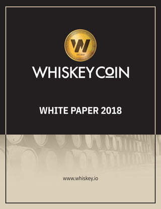 WHITE PAPER 2018
www.whiskey.io
 