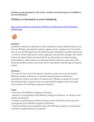 Aarkstore.com announces, The Latest market research report is available in
its vast collection:

Whiskey in Denmark to 2016: Databook


http://www.aarkstore.com/reports/Whiskey-in-Denmark-to-2016-Databook-
208509.html




Synopsis
Canadean’s, Whiskey in Denmark to 2016: Databook contains detailed historic and
forecast Whiskey consumption analysis, segmented at a category level. It provides
year on year growth figures for the different types of Whiskey available in Denmark
, as well as volume data based on price segments and alcoholic strength. This report
reviews the latest industry trends both for overall products as well as leading
market players, which makes it an essential tool for companies active across the
Denmark alcoholic drinks value chain and for new players considering entering the
market.

Summary
This report is the result of Canadean’s extensive market research covering the
Whiskey category in Denmark . It provides detailed historic and forecast
consumption volume and values, at channel level. Whiskey in Denmark to 2016:
Databook provides a top-level overview and detailed insight into the operating
environment of the Whiskey category in Denmark

Scope
- Overview of the Whiskey category in Denmark
- Analysis on consumption of the Whiskey category in Denmark , by volume, value,
brands and channels
- Provides detailed historic and forecast data on the off-premise and on-premise
consumption of the Whiskey category in Denmark
- Historic and forecast consumption value of the Whiskey category in Denmark by
alcoholic strength and by price segments
 