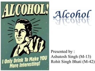 Presented by : Ashutosh Singh (M-13) Rohit Singh Bhati (M-42) 