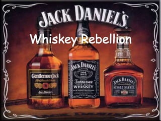 Whiskey Rebellion Whiskey Rebellion 