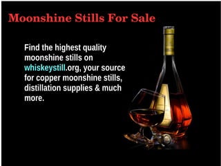 Find the highest quality
moonshine stills on
whiskeystill.org, your source
for copper moonshine stills,
distillationdistillation supplies & much
more.
Moonshine Stills For Sale
 