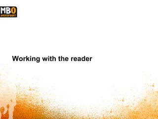 Working with the reader
 