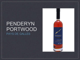 PENDERYN 
PORTWOOD 
PAYS DE GALLES 
 