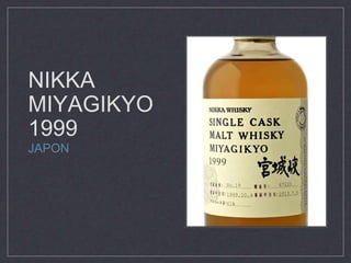 NIKKA 
MIYAGIKYO 
1999 
JAPON 
 