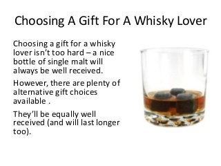 Choosing A Gift For A Whisky Lover
Choosing a gift for a whisky
lover isn’t too hard – a nice
bottle of single malt will
a...