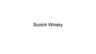 Scotch Whisky
 