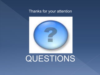 Thanks for your attention
QUESTIONS
 