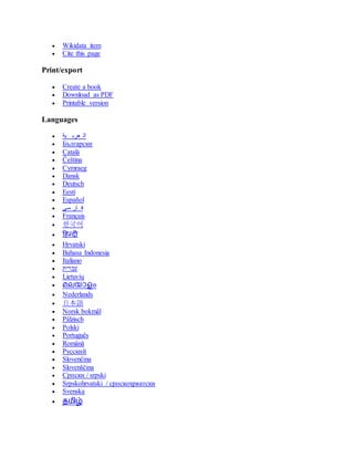  Wikidata item
 Cite this page
Print/export
 Create a book
 Download as PDF
 Printable version
Languages
 ‫ية‬ ‫عرب‬ ‫ال‬
 Български
 Català
 Čeština
 Cymraeg
 Dansk
 Deutsch
 Eesti
 Español
 ‫سی‬ ‫ار‬ ‫ف‬
 Français
 한국어
 हिन्दी
 Hrvatski
 Bahasa Indonesia
 Italiano
 ‫עברית‬
 Lietuvių
 മലയാളം
 Nederlands
 日本語
 Norsk bokmål
 Pälzisch
 Polski
 Português
 Română
 Русский
 Slovenčina
 Slovenščina
 Српски / srpski
 Srpskohrvatski / српскохрватски
 Svenska
 தமிழ்
 