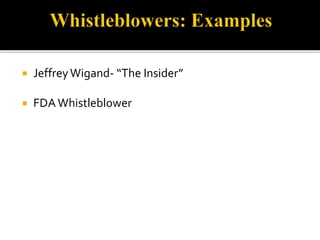  Jeffrey Wigand- “The Insider” 
 FDA Whistleblower 
 