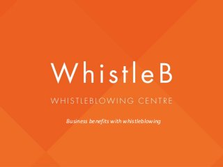 Business benefits with whistleblowing
 