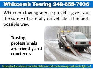 Towing
professionals
are friendly and
courteous
Whitcomb towing service provider gives you
the surety of care of your vehicle in the best
possible way.
Whitcomb Towing 248-655-7036
https://business.intuit.com/mbweb/b/info-whitcomb-towing-madison-heights-mi
 