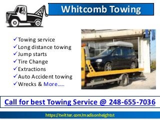 Towing service
Long distance towing
Jump starts
Tire Change
Extractions
Auto Accident towing
Wrecks & More…..
Call for best Towing Service @ 248-655-7036
Whitcomb Towing
https://twitter.com/madisonheightst
 