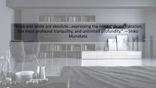 “Black and white are absolute…expressing the most delicate vibration,
the most profound tranquility, and unlimited profundity.” —Shiko
Munakata
 