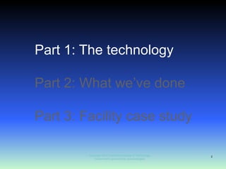 2Part 1: The technologyPart 2: What we’ve donePart 3: Facility case studyCopyright 2010 California Institute of Technology.Government sponsorship acknowledged. 