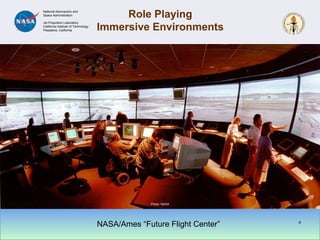 Role PlayingImmersive Environments8Photo: NASANASA/Ames “Future Flight Center”