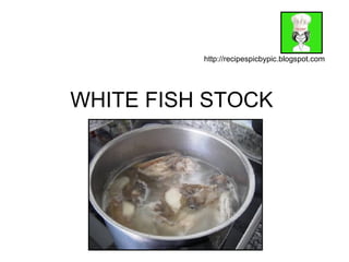 WHITE FISH STOCK http://recipespicbypic.blogspot.com 