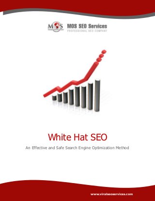 White Hat SEO
An Effective and Safe Search Engine Optimization Method
www.viralseoservices.com
 