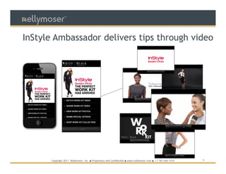 TM




InStyle Ambassador delivers tips through video




      Copyright 2011 Nellymoser, Inc.   ●   Proprietary and Confidential ● www.nellymoser.com ● +1-781-645-1515   5
 
