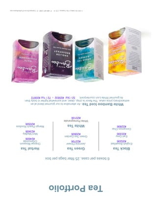 ©2013SirAubrey’sTeaCompany,LTD.®P:480-607-5300E:CustomerService@whiteliontea.com
EnglishBreakfast
EarlGrey
CinnamonChai
#20206
#20306
#22806
JasmineFlower
GreenTeaGarden
#22706
#20606
WhitePomegranate
#20106
BlackTeaGreenTea
WhiteTea
OrangeBlossom
Chamomile
MintMedley
MangoPeachRooibos
#24606
#23406
#20506
HerbalTea
6boxespercase,25filterbagsperbox
WhiteBambooIcedTea-Analternativetoourgourmetblendatan
extraordinarypricevalue.Theflavoriscrisp,clean,andsomewhatlighterinbodythan
itsgourmetWhiteLioncounterpoint.32/3oz#20832-72/1oz#20872
TeaPortfolio
 