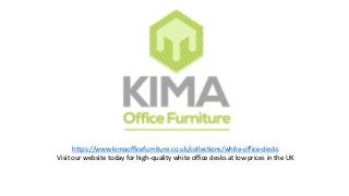 https://www.kimaofficefurniture.co.uk/collections/white-office-desks
Visit our website today for high-quality white office desks at low prices in the UK
 