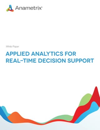 White Paper

Applied Analytics for
Real-Time Decision Support

 