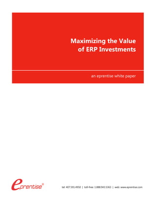 tel: 407.591.4950 | toll-free: 1.888.943.5363 | web: www.eprentise.com 
Maximizing the Value of ERP Investments 
an eprentise white paper 
 