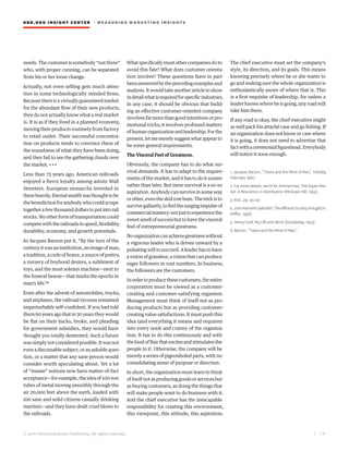 HBR.ORG INSIGHT CE NT E R | ME AS UR ING MA R KETING INSIGHTS
| 1 9
© 2016 Harvard Business Publishing. All rights reserved.
needs. The customer is somebody “out there”
who, with proper cunning, can be separated
from his or her loose change.
Actually, not even selling gets much atten-
tion in some technologically minded firms.
Becausethereisavirtuallyguaranteedmarket
for the abundant flow of their new products,
they do not actually know what a real market
is. It is as if they lived in a planned economy,
moving their products routinely from factory
to retail outlet. Their successful concentra-
tion on products tends to convince them of
the soundness of what they have been doing,
and they fail to see the gathering clouds over
the market. • • •
Less than 75 years ago, American railroads
enjoyed a fierce loyalty among astute Wall
Streeters. European monarchs invested in
themheavily.Eternalwealthwasthoughttobe
thebenedictionforanybodywhocouldscrape
togetherafewthousanddollarstoputintorail
stocks. No other form of transportation could
competewiththerailroadsinspeed,flexibility,
durability, economy, and growth potentials.
As Jacques Barzun put it, “By the turn of the
centuryitwasaninstitution,animageofman,
a tradition, a code of honor, a source of poetry,
a nursery of boyhood desires, a sublimest of
toys, and the most solemn machine—next to
the funeral hearse—that marks the epochs in
man’s life.”6
Even after the advent of automobiles, trucks,
and airplanes, the railroad tycoons remained
imperturbably self-confident. If you had told
them 60 years ago that in 30 years they would
be flat on their backs, broke, and pleading
for government subsidies, they would have
thought you totally demented. Such a future
wassimplynotconsideredpossible.Itwasnot
evenadiscussablesubject,oranaskableques-
tion, or a matter that any sane person would
consider worth speculating about. Yet a lot
of “insane” notions now have matter-of-fact
acceptance—for example, the idea of 100-ton
tubes of metal moving smoothly through the
air 20,000 feet above the earth, loaded with
100 sane and solid citizens casually drinking
martinis—and they have dealt cruel blows to
the railroads.
Whatspecificallymustothercompaniesdoto
avoid this fate? What does customer orienta-
tion involve? These questions have in part
beenansweredbytheprecedingexamplesand
analysis.Itwouldtakeanotherarticletoshow
indetailwhatisrequiredforspecificindustries.
In any case, it should be obvious that build-
ing an effective customer-oriented company
involves far more than good intentions or pro-
motional tricks; it involves profound matters
ofhumanorganizationandleadership.Forthe
present,letmemerelysuggestwhatappearto
be some general requirements.
The Visceral Feel of Greatness.
Obviously, the company has to do what sur-
vival demands. It has to adapt to the require-
ments of the market, and it has to do it sooner
rather than later. But mere survival is a so-so
aspiration. Anybody can survive in some way
orother,eventheskidrowbum.Thetrickisto
survivegallantly,tofeelthesurgingimpulseof
commercialmastery:notjusttoexperiencethe
sweetsmellofsuccessbuttohavethevisceral
feel of entrepreneurial greatness.
Noorganizationcanachievegreatnesswithout
a vigorous leader who is driven onward by a
pulsatingwilltosucceed.Aleaderhastohave
avisionofgrandeur,avisionthatcanproduce
eager followers in vast numbers. In business,
the followers are the customers.
Inordertoproducethesecustomers,theentire
corporation must be viewed as a customer-
creating and customer-satisfying organism.
Management must think of itself not as pro-
ducing products but as providing customer-
creating value satisfactions. It must push this
idea (and everything it means and requires)
into every nook and cranny of the organiza-
tion. It has to do this continuously and with
thekindofflairthatexcitesandstimulatesthe
people in it. Otherwise, the company will be
merely a series of pigeonholed parts, with no
consolidating sense of purpose or direction.
In short, the organization must learn to think
ofitselfnotasproducinggoodsorservicesbut
as buying customers, as doing the things that
will make people want to do business with it.
And the chief executive has the inescapable
responsibility for creating this environment,
this viewpoint, this attitude, this aspiration.
The chief executive must set the company’s
style, its direction, and its goals. This means
knowing precisely where he or she wants to
go and making sure the whole organization is
enthusiastically aware of where that is. This
is a first requisite of leadership, for unless a
leader knows where he is going, any road will
take him there.
If any road is okay, the chief executive might
as well pack his attaché case and go fishing. If
an organization does not know or care where
it is going, it does not need to advertise that
factwithaceremonialfigurehead.Everybody
will notice it soon enough.
1. Jacques Barzun, “Trains and the Mind of Man,” Holiday,
February 1960.
2. For more details, see M.M. Zimmerman, The Super Mar-
ket: A Revolution in Distribution (McGraw-Hill, 1955).
3. Ibid., pp. 45–47.
4.JohnKennethGalbraith,TheAffluentSociety(Houghton
Mifflin, 1958).
5. Henry Ford, My Life and Work (Doubleday, 1923).
6. Barzun, “Trains and the Mind of Man.”
 