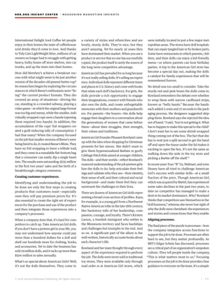HBR.ORG INSIGHT CE NT E R | ME AS UR ING MA R KETING INSIGHTS
| 2 9
© 2016 Harvard Business Publishing. All rights reserved.
International Delight Iced Coffee let people
enjoy in their homes the taste of coffeehouse
iced drinks they’d come to love. And thanks
to Tidy Cats LightWeight litter, millions of cat
owners no longer had to struggle with getting
heavy, bulky boxes off store shelves, into car
trunks, and up the stairs into their homes.
How did Hershey’s achieve a breakout suc-
cess with what might seem to be just another
versionofthedecades-oldpeanutbuttercup?
Its researchers began by exploring the circum-
stancesinwhichReese’senthusiastswere“fir-
ing” the current product formats. They dis-
covered an array of situations—driving the
car, standing in a crowded subway, playing a
videogame—inwhichtheoriginallargeformat
was too big and messy, while the smaller, indi-
viduallywrappedcupswereahassle(opening
them required two hands). In addition, the
accumulation of the cups’ foil wrappers cre-
ated a guilt-inducing tally of consumption: I
had that many? When the company focused
onthejobthatsmallerversionsofReese’swere
beinghiredtodo,itcreatedReese’sMinis.They
have no foil wrapping to leave a telltale trail,
and they come in a resealable flat-bottom bag
that a consumer can easily dip a single hand
into.Theresultswereastounding:$235million
in the first two years’ sales and the birth of a
breakthrough category extension.
Creating customer experiences.
Identifying and understanding the job to
be done are only the first steps in creating
products that customers want—especially
ones they will pay premium prices for. It’s
also essential to create the right set of experi-
ences for the purchase and use of the product
and then integrate those experiences into a
company’s processes.
When a company does that, it’s hard for com-
petitors to catch up. Take American Girl dolls.
Ifyoudon’thaveapreteengirlinyourlife,you
may not understand how anyone could pay
more than a hundred dollars for a doll and
shell out hundreds more for clothing, books,
and accessories. Yet to date the business has
sold29milliondolls,anditracksupmorethan
$500 million in sales annually.
What’s so special about American Girls? Well,
it’s not the dolls themselves. They come in
a variety of styles and ethnicities and are
lovely, sturdy dolls. They’re nice, but they
aren’t amazing. Yet for nearly 30 years they
havedominatedtheirmarket.Whenyouseea
productorservicethatnoonehassuccessfully
copied,theproductitselfisrarelythesourceof
the long-term competitive advantage.
AmericanGirlhasprevailedforsolongbecause
it’snotreallysellingdolls:It’ssellinganexperi-
ence.Individualdollsrepresentdifferenttimes
andplacesinU.S.historyandcomewithbooks
that relate each doll’s backstory. For girls, the
dolls provide a rich opportunity to engage
their imaginations, connect with friends who
also own the dolls, and create unforgettable
memorieswiththeirmothersandgrandmoth-
ers. For parents—the buyers—the dolls help
engagetheirdaughtersinaconversationabout
the generations of women that came before
them—about their struggles, their strength,
their values and traditions.
AmericanGirlfounderPleasantRowlandcame
upwiththeideawhenshoppingforChristmas
presents for her nieces. She didn’t want to
give them hypersexualized Barbies or goofy
CabbagePatchKidsaimedatyoungerchildren.
Thedolls—andtheirworlds—reflectRowland’s
nuancedunderstandingofthejobpreteengirls
hire the dolls to do: help articulate their feel-
ings and validate who they are—their identity,
theirsenseofself,andtheirculturalandracial
background—and make them feel they can
surmount the challenges in their lives.
There are dozens of American Girl dolls repre-
senting a broad cross section of profiles. Kaya,
for example, is a young girl from a Northwest
Native American tribe in the late 18th century.
Her backstory tells of her leadership, com-
passion, courage, and loyalty. There’s Kirsten
Larson, a Swedish immigrant who settles in
the Minnesota territory and faces hardships
and challenges but triumphs in the end. And
so on. A significant part of the allure is the
well-written,historicallyaccuratebooksabout
each character’s life.
Rowlandandherteamthoughtthroughevery
aspect of the experience required to perform
thejob.Thedollswereneversoldintraditional
toy stores. They were available only through
mail order or at American Girl stores, which
were initially located in just a few major met-
ropolitanareas.Thestoreshavedollhospitals
thatcanrepairtangledhairorfixbrokenparts.
Some have restaurants in which parents, chil-
dren, and their dolls can enjoy a kid-friendly
menu—or where parents can host birthday
parties. A trip to the American Girl store has
become a special day out, making the dolls
a catalyst for family experiences that will be
remembered forever.
No detail was too small to consider. Take the
sturdy red-and-pink boxes the dolls come in.
Rowlandremembersthedebateoverwhether
to wrap them with narrow cardboard strips,
known as “belly bands.” Because the bands
eachadded2centsand27secondstothepack-
aging process, the designers suggested skip-
pingthem.Rowlandsayssherejectedtheidea
outofhand:“Isaid,‘You’renotgettingit.What
hastohappentomakethisspecialtothechild?
I don’t want her to see some shrink-wrapped
thing coming out of the box. The fact that she
has to wait just a split second to get the band
off and open the tissue under the lid makes it
exciting to open the box. It’s not the same as
walking down the aisle in the toy store and
picking a Barbie off the shelf.’”
InrecentyearsToys“R”Us,Walmart,andeven
Disney have all tried to challenge American
Girl’s success with similar dolls—at a small
fraction of the price. Though American Girl,
whichwasacquiredbyMattel,hasexperienced
some sales declines in the past two years, to
date no competitor has managed to make a
dent in its market dominance. Why? Rowland
thinksthatcompetitorssawthemselvesinthe
“doll business,” whereas she never lost sight of
whythedollswerecherished:theexperiences
and stories and connections that they enable.
Aligning processes.
Thefinalpieceofthepuzzleisprocesses—how
the company integrates across functions to
supportthejobtobedone.Processesareoften
hard to see, but they matter profoundly. As
MIT’s Edgar Schein has discussed, processes
areacriticalpartofanorganization’sunspoken
culture. They tell people inside the company,
“This is what matters most to us.” Focusing
processes on the job to be done provides clear
guidancetoeveryoneontheteam.It’sasimple
 