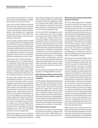 HBR.ORG INSIGHT CE NT E R | ME AS UR ING MA R KETING INSIGHTS
| 3 0
© 2016 Harvard Business Publishing. All rights reserved.
but powerful way of making sure a company
doesn’t unintentionally abandon the insights
that brought it success in the first place.
A good case in point is Southern New Hamp-
shire University, which has been lauded by
U.S. News & World Report (and other publica-
tions)asoneofthemostinnovativecollegesin
America. After enjoying a 34% compounded
annual growth rate for six years, SNHU was
closing in on $535 million in annual revenues
at the end of fiscal 2016.
Likemanysimilaracademicinstitutions,SNHU
oncestruggledtofindawaytodistinguishitself
and survive. The university’s longtime bread-
and-butterstrategyhadreliedonappealingto
atraditionalstudentbody:18-year-olds,fresh
out of high school, continuing their educa-
tion. Marketing and outreach were generic,
targeting everyone, and so were the policies
and delivery models that served the school.
SNHU had an online “distance learning” aca-
demic program that was “a sleepy operation
on a nondescript corner of the main campus,”
as president Paul LeBlanc describes it. Yet it
hadattractedasteadystreamofstudentswho
wanted to resume an aborted run at a college
education. Though the online program was a
decadeold,itwastreatedasasideproject,and
the university put almost no resources into it.
On paper, both traditional and online stu-
dents might look similar. A 35-year-old and
an 18-year-old working toward an account-
ing degree need the same courses, right? But
LeBlanc and his team saw that the job the
online students were hiring SNHU to do had
almost nothing in common with the job that
“coming of age” undergraduates hired the
school to do. On average, online students are
30 years old, juggling work and family, and
trying to squeeze in an education. Often they
still carry debt from an earlier college experi-
ence. They’re not looking for social activities
or a campus scene. They need higher educa-
tion to provide just four things: convenience,
customer service, credentials, and speedy
completion times. That, the team realized,
presented an enormous opportunity.
SNHU’s online program was in competition
notwithlocalcollegesbutwithothernational
online programs, including those offered by
bothtraditionalcollegesandfor-profitschools
like the University of Phoenix and ITT Techni-
cal Institute. Even more significantly, SNHU
was competing with nothing. Nonconsump-
tion. Suddenly, the market that had seemed
finite and hardly worth fighting for became
one with massive untapped potential.
ButveryfewofSNHU’sexistingpolicies,struc-
tures, and processes were set up to support
the actual job that online students needed
done. What had to change? “Pretty much
everything,” LeBlanc recalls. Instead of treat-
ing online learning as a second-class citizen,
he and his team made it their focus. During
a session with about 20 faculty members and
administrators, they charted the entire admis-
sions process on a whiteboard. “It looked like
a schematic from a nuclear submarine!” he
says.Theteammemberscircledallthehurdles
that SNHU was throwing up—or not helping
people overcome—in that process. And then,
onebyone,theyeliminatedthosehurdlesand
replaced them with experiences that would
satisfy the job that online students needed
to get done. Dozens of decisions came out of
this new focus.
Herearesomekeyquestionstheteamworked
through as it redesigned SNHU’s processes:
What experiences will help customers make
the progress they’re seeking in a given cir-
cumstance?
Forolderstudents,informationaboutfinancial
aid is critical; they need to find out if continu-
ing their education is even possible, and time
is of the essence. Often they’re researching
options late at night, after a long day, when
thekidshavefinallygonetosleep.Sorespond-
ing to a prospective student’s inquiry with a
generice-mail24hourslaterwouldoftenmiss
thewindowofopportunity.Understandingthe
context, SNHU set an internal goal of a follow-
up phone call within eight and a half minutes.
Theswiftpersonalresponsemakesprospective
students much more likely to choose SNHU.
What obstacles must be removed?
Decisionsaboutaprospect’sfinancialaidpack-
age and how much previous college courses
would count toward an SNHU degree were
resolved within days instead of weeks or
months.
Whatarethesocial,emotional,andfunctional
dimensions of the job?
Ads for the online program were completely
reoriented toward later-life learners. They
attempted to resonate not just with the func-
tional dimensions of the job, such as getting
thetrainingneededtoadvanceinacareer,but
also with the emotional and social ones, such
asthepridepeoplefeelinearningtheirdegrees.
One ad featured an SNHU bus roaming the
country handing out large framed diplomas
toonlinestudentswhocouldn’tbeoncampus
for graduation. “Who did you get this degree
for?” the voice-over asks, as the commercial
captures glowing graduates in their homes. “I
got it for me,” one woman says, hugging her
diploma. “I did this for my mom,” beams a
30-somethingman.“Ididitforyou,bud,”one
fathersays,holdingbacktearsashisyoungson
chirps, “Congratulations, Daddy!”
But perhaps most important, SNHU realized
that enrolling prospects in their first class
was only the beginning of doing the job. The
school sets up each new online student with
a personal adviser, who stays in constant
contact—and notices red flags even before
the students might. This support is far more
criticaltocontinuingeducationstudentsthan
traditional ones, because so many obstacles
in their everyday lives conspire against them.
Haven’t checked out this week’s assignment
by Wednesday or Thursday? Your adviser will
touchbasewithyou.Theunittestwentbadly?
You can count on a call from your adviser to
see not only what’s going on with the class
but what’s going on in your life. Your laptop
is causing you problems? An adviser might
just send you a new one. This unusual level of
assistance is a key reason that SNHU’s online
programs have extremely high Net Promoter
Scores (9.6 out of 10) and a graduation rate—
about 50%—topping that of virtually every
communitycollege(andfarabovethatofcost-
lier, for-profit rivals, which have come under
fire for low graduation rates).
SNHU has been open with would-be com-
petitors,offeringtoursandvisitstoexecutives
from other educational institutions. But the
experiences and processes the university has
created for online students would be difficult
tocopy.SNHUdidnotinventallitstactics.But
 