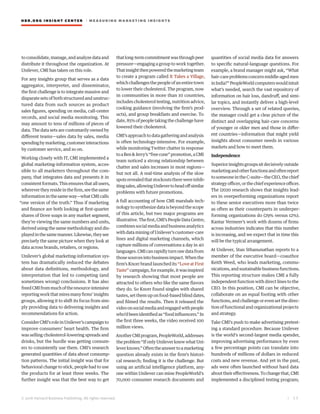 HBR.ORG INSIGHT CE NT E R | ME AS UR ING MA R KETING INSIGHTS
| 3 3
© 2016 Harvard Business Publishing. All rights reserved.
to consolidate, manage, and analyze data and
distribute it throughout the organization. At
Unilever, CMI has taken on this role.
For any insights group that serves as a data
aggregator, interpreter, and disseminator,
the first challenge is to integrate massive and
disparate sets of both structured and unstruc-
tured data from such sources as product
sales figures, spending on media, call-center
records, and social media monitoring. This
may amount to tens of millions of pieces of
data. The data sets are customarily owned by
different teams—sales data by sales, media
spendingbymarketing,customerinteractions
by customer service, and so on.
Working closely with IT, CMI implemented a
global marketing-information system, acces-
sible to all marketers throughout the com-
pany, that integrates data and presents it in
consistent formats. This ensures that all users,
wherevertheyresideinthefirm,seethesame
information in the same way—what CMI calls
“one version of the truth.” Thus if marketing
and finance are both looking at first-quarter
shares of Dove soaps in any market segment,
they’re viewing the same numbers and units,
derived using the same methodology and dis-
playedinthesamemanner.Likewise,theysee
precisely the same picture when they look at
data across brands, retailers, or regions.
Unilever’s global marketing-information sys-
tem has dramatically reduced the debates
about data definitions, methodology, and
interpretation that led to competing (and
sometimes wrong) conclusions. It has also
freedCMIfrommuchoftheresource-​intensive
reportingworkthatmiresmanyfirms’insights
groups, allowing it to shift its focus from sim-
ply providing data to delivering insights and
recommendations for action.
Consider CMI’s role in Unilever’s campaign to
improve consumers’ heart health. The firm
was selling cholesterol-lowering spreads and
drinks, but the hurdle was getting consum-
ers to consistently use them. CMI’s research
generated quantities of data about consump-
tion patterns. The initial insight was that for
behavioral change to stick, people had to use
the products for at least three weeks. The
further insight was that the best way to get
thatlong-termcommitmentwasthroughpeer
pressure—engaging a group to work together.
Thatinsightthenpoweredthemarketingteam
to create a program called It Takes a Village,
whichchallengesthepeopleofanentiretown
to lower their cholesterol. The program, now
in communities in more than 10 countries,
includes cholesterol testing, nutrition advice,
cooking guidance (involving the firm’s prod-
ucts), and group breakfasts and exercise. To
date, 85% of people taking the challenge have
lowered their cholesterol.
CMI’sapproachtodatagatheringandanalysis
is often technology-intensive. For example,
while monitoring Twitter chatter in response
toaBen&Jerry’s“freecone”promotion,aCMI
team noticed a strong relationship between
chatter and sales increases in most regions—
but not all. A real-time analysis of the slow
spotsrevealedthatstockoutstherewereinhib-
itingsales,allowingUnilevertoheadoffsimilar
problems with future promotions.
A full accounting of how CMI marshals tech-
nology to synthesize data is beyond the scope
of this article, but two major programs are
illustrative.Thefirst,CMI’sPeopleDataCentre,
combinessocialmediaandbusinessanalytics
with data mining of Unilever’s customer-care
lines and digital marketing channels, which
capture millions of conversations a day in 40
languages.CMIcanrapidlyturnrawdatafrom
thosesourcesintobusinessimpact.Whenthe
firm’s Knorr brand launched its “Love at First
Taste” campaign, for example, it was inspired
by research showing that most people are
attracted to others who like the same flavors
they do. So Knorr found singles with shared
tastes, set them up on food-based blind dates,
and filmed the results. Then it released the
videoonsocialmediaandengagedwithpeople
who’dbeenidentifiedas“foodinfluencers.”In
the first three weeks, the video received 100
million views.
AnotherCMIprogram,PeopleWorld,addresses
the problem “If only Unilever knew what Uni-
leverknows.”Oftentheanswertoamarketing
question already exists in the firm’s histori-
cal research; finding it is the challenge. But
using an artificial intelligence platform, any-
one within Unilever can mine PeopleWorld’s
70,000 consumer research documents and
quantities of social media data for answers
to specific natural-language questions. For
example, a brand manager might ask, “What
hair-careproblemsconcernmiddle-agedmen
inIndia?”PeopleWorldcomputerswouldintuit
what’s needed, search the vast repository of
information on hair loss, dandruff, and simi-
lar topics, and instantly deliver a high-level
overview. Through a set of related queries,
the manager could get a clear picture of the
distinct and overlapping hair-care concerns
of younger or older men and those in differ-
ent countries—information that might yield
insights about consumer needs in various
markets and how to meet them.
Independence
Superiorinsightsgroupssitdecisivelyoutside
marketingandotherfunctionsandoftenreport
to someone in the C-suite—the CEO, the chief
strategyofficer,orthechiefexperienceofficer.
The i2020 research shows that insights lead-
ers in overperforming organizations report
to these senior executives more than twice
as often as their counterparts in underper-
forming organizations do (29% versus 12%).
Kantar Vermeer’s work with dozens of firms
across industries indicates that this number
is increasing, and we expect that in time this
will be the typical arrangement.
At Unilever, Stan Sthanunathan reports to a
member of the executive board—coauthor
Keith Weed, who leads marketing, commu-
nications,andsustainablebusinessfunctions.
This reporting structure makes CMI a fully
independent function with direct lines to the
CEO. In this position, CMI can be objective,
collaborate on an equal footing with other
functions, and challenge or even set the direc-
tion of functional and organizational projects
and strategy.
Take CMI’s push to make advertising pretest-
ing a standard procedure. Because Unilever
is the world’s second-largest media spender,
improving advertising performance by even
a few percentage points can translate into
hundreds of millions of dollars in reduced
costs and new revenue. And yet in the past,
ads were often launched without hard data
abouttheireffectiveness.Tochangethat,CMI
implemented a disciplined testing program;
 