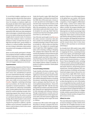 HBR.ORG INSIGHT CE NT E R | ME AS UR ING MA R KETING INSIGHTS
| 3 5
© 2016 Harvard Business Publishing. All rights reserved.
To record their insights, employees use an
in-houseappthatcapturestheirobservations
from live chats or other consumer interac-
tions. For example, an employee might note
thatpeopleshetalkedwithinAlgeriaequated
“sustainability”withwaterconservation.Such
notes, stories, pictures, and videos of employ-
ees’ communications are stored centrally and
analyzedbyCMI,whichusesvideominingand
other technologies to identify behavioral pat-
ternsacrossregionsandgroupsandtogenerate
insights about consumer needs. For instance,
reports from employee visits to customers’
kitchens in China revealed that because of
high heat and tight space, grease buildup on
surfaces is a common problem. Brand teams
are now trying to determine what product
innovations and messaging can help provide
a solution.
About 30,000 people participate in People
Voiceprogramsannually.Inadditiontohelping
Unilever understand consumers’ needs, the
programsreinforcetheideathatit’severyone’s
jobtouncoverinsights—achallengethatmoti-
vates and engages employees at every level.
Experimentation
Overperformingcompaniesarethreetimesas
likelyasunderperformerstoembraceaculture
ofexperimentation,thei2020researchshows
(40% versus 13%), and B2B firms in general
are more experimental than B2C companies.
UnileverisanexceptionintheB2Cworld,hav-
ingformalizedexperimentationinavarietyof
ways, most visibly in its 2014 launch of the-
Foundry. Originally a marketing-technology
start-up incubator, the Foundry has since
expanded to include hackathons, a collabo-
ration platform for addressing sustainability
issues,anotherplatformthatsourcesandgives
prizes for creative marketing concepts, and a
mentoring program that connects start-ups
with Unilever experts who advise on prod-
uct and brand development and marketing
strategy.MuchoftheFoundry’sworkrevolves
around the “challenges” it posts on its site—
requests for proposals to address a specific
problem,suchasconsumers’quandariesover
what to cook for dinner or how to live a more
sustainable lifestyle.
Under the Foundry’s aegis, CMI’s Shark Tank
initiative applies a technique borrowed from
the CNBC show of the same name. A dozen or
so start-ups pitch new technologies to a CMI
executive team. Each has five minutes to tell
its story, followed by five minutes of Q&A.
After the presentations, the team votes on
which ideas to pilot and which to reject. Since
its inception two years ago, Shark Tank has
screenedmorethan650technologies,piloted
more than 175, and scaled up 37.
Oneofthestart-upsbroughtinwasDiscuss.io,
the online consumer-connection video plat-
form.Anotherwasweseethrough,whichuses
wearabletechnologytoobservewhatconsum-
ers actually do—which is often not what they
claim to do. Test subjects for weseethrough
wear Google Glass while engaging in routine
tasks, such as cleaning, cooking, or shopping.
The company then analyzes the video cap-
turedbytheheadsetstodiscernbehaviorsthat
consumersthemselvesmaybeunawareof.For
example, people may think it takes longer to
clean the living room than the bathroom, but
in fact the reverse is true. Insights like that
have helped Unilever adapt its portfolio of
productstoaddressconsumers’unarticulated
cleaning needs.
Forward-looking orientation
Togetahandleonthefuture,marketresearch-
ers traditionally focused on the past. They
mighthavereviewedaprojectlaunchmonths
after the fact, for instance. Most firms today
have shifted substantial attention to studying
the present, monitoring consumers in real
time to anticipate what they’ll do next. The
most sophisticated practitioners—those with
insights engines like CMI—take the next step,
using predictive analytics and other technolo-
gies,alongwithneworganizationalstructures,
to both anticipate and influence behavior.
Though overperformers currently aren’t far
ahead of underperformers in this regard (32%
versus 28%), the i2020 research suggests that
the gap is widening, and we expect the trend
to continue.
Consider how CMI worked with Google and
Razorfish to develop a program that lever-
agedreal-timemediamonitoringtoanticipate
hairstyletrendsandshapedemandforrelated
products.Unileverisoneofthelargestplayers
in the global hair-care market, with brands
including Suave and TRESemmé, but like its
competitors, it had struggled to differentiate
itself. Using a custom tool to analyze hair-
related Google searches (there are about a
billion a month), the program identifies styl-
ing trends and rapidly creates how-to videos
featuring (but not directly promoting) Unile-
ver products on a YouTube channel called All
Things Hair. There visitors can browse by hair
typeandbuyrelevantUnileverproducts.Now
livein10markets,AllThingsHairhashadmore
than 125 million views since its launch in 2013,
and the research shows that it’s three times
as likely to drive purchases as conventional
advertising is.
At a broader level, CMI created a team called
HumanandCulturalFutures(HCF),dedicated
to imagining the future, examining develop-
ments in key regions, and exploring the impli-
cations for strategy. The team has identified
certainsocietal,technological,environmental,
political, and economic pressures, or “macro
forces,”thatareshapingtheworld—including
a shift of economic and technological growth
totheEast(IndiaandChina)andSouth(Africa
and South America), and growing environ-
mental stress. Among its programs, HCF runs
cultural awareness workshops and prompts
brandandcategoryteamstodiscusshowvari-
ous macro forces might affect both consum-
ers and Unilever. In one conversation about
increased mortality among children under
five, the Lifebuoy soap brand team zeroed in
on data showing that over 40% of the deaths
occuramonginfantslessthanamonthold,and
many could be prevented with handwashing.
Thishasledtoasweepinghandwashingeduca-
tionprogramthathaschangedthebehaviorof
337 million people in 28 countries. In villages
in India, mothers reported that the incidence
of diarrhea in family members dropped from
36% in 2013 to 5% in 2014.
Affinity for action
The most influential insights functions focus
as much on strategy as on data. Indeed, i2020
found that 79% of insights functions at over-
performingcompaniesparticipatedinstrategic
decisionmakingatalllevelsoftheorganization,
 