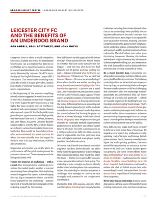 HBR.ORG INSIGHT CE NT E R | ME AS UR ING MA R KETING INSIGHTS
| 4 0
© 2016 Harvard Business Publishing. All rights reserved.
LEICESTER CITY FC
AND THE BENEFITS OF
AN UNDERDOG BRAND
ROB ANGELL, PAUL BOTTOMLEY, AND JOHN DOYLE
Everyone loves it when a small competitor
takes on a Goliath and wins. To understand
how brands can accomplish that (and do so
profitably), we’ve examined various streams
ofresearchandidentifiedafewmovesthatare
nicely illustrated by Leicester City FC’s rise to
the top of the English Premier League (EPL)
last season. This remarkable underdog story
from the world of soccer provides a useful
case study of sorts for businesses as well as
sports organizations.
At the beginning of the season everything
aboutLeicestersuggesteditwouldnotsurvive
in the EPL: a dramatic escape from relegation
to a lower league the previous season; a neg-
ligible fan base; no glory days or trophies to
speak of; and a new manager, Claudio Ranieri,
who seemed a poor fit for the humble team,
givenhispastappointmentswithhigh-profile,
well-resourcedclubssuchasChelsea,Juventus,
and Inter Milan. At 5,000:1 Leicester had the
longest odds to win the EPL of all 20 teams;
according to various bookmakers it was more
likely that Elvis would be found alive (those
odds were estimated at a mere 2,000:1). So
when the team actually won the league for
the first time in its 132-year history, it defied
all expectations.
Impressive as Leicester was on the pitch, its
performance off the pitch underpinned its
commercial success. Three moves served the
club particularly well:
Frame the brand as an underdog — with a
caveat. One temptation for underdogs is to
imitate the market leader; another is to avoid
mentioning them altogether. But marketing
research suggests that openly acknowledging
the top dog’s competitive threat can build
brand support for the underdog — enhanc-
ing word of mouth and increasing sales while
reducing support for the top dog.
HowdidRanieriusethisapproachwithLeices-
ter City? When quizzed by the British media
on whether his team could actually win the
league — and this was after Leicester had
played 24 of 38 games and was leading the
pack — Ranieri reiterated what he’d been say-
ingallseason:“I’dliketosay‘Yes,wecan!’but
IamnotObama….Ofcourseweareunderdogs.”
Even when the title was within touching dis-
tance,Raniericontinuedtohighlighttheclub’s
humble background: “Leicester are a small
club.…We’vealreadywon,becausenextseason
we’ll be in the Premier League [again].” These
quotesaregreatexamplesofwhatresearchers
callframingthegame,ordrawingattentionto
the status differential between underdog and
topdog.Ranierispokedirectlytothemediato
remindeveryoneofhisteam’sunderdogstatus,
butresearchshowsthatframingthegamecan
also be achieved through a well-articulated
brand biography that emphasizes the grit
required to overcome limited opportunities
and resources. Leicester’s star striker Jamie
Vardy’s life story (recently commissioned as
a Hollywood movie) falls into this category.
Vardy’s implausible rise from part-time ama-
teur to England national team player neatly
parallels the club’s own story.
Ofcourse,notallsmall-sharebrandsareunder-
dogs that can bite. Before brands can effec-
tivelyframethegame(publiclyacknowledging
their underdog status), they must first enter
the frame — that is, be recognized by consum-
ersasagenuinealternativetothetopdog.The
underdogisnotacompleteno-hoper,abarely
visible brand whining about the competition;
rather, the underdog is a worthy opponent, a
challenger that manages to convey its own
strengths and potential in the competitive
marketplace.
During the 2015–2016 season, Leicester often
wasthehighest-trendingtopiconsocialmedia.
CelebritiesincludingTomHanks(himselfoften
cast as an underdog) were publicly declar-
ing their affection for the club. Leicester had
enteredtheframe.Fansbegantorecognizethe
team as possible winners, meaning Leicester
could then frame the game both by emphasiz-
ing its underdog status, winning fans’ hearts
and support, and by posting impressive finan-
cial results. The club’s share price value grew
63%duringtheseason.Likewise,thefanbase
reachednewheightsdomestically,withseason
ticketscompletelysellingout,andinternation-
ally, with demand for replica shirts and other
merchandise proving insatiable at times.
Be a more lovable dog. Consumers are
attractedtounderdogs,buttherestillaresome
perceptual hurdles to overcome. For instance,
underdogsoftenareviewedaslesscompetent
thantopdogs,sopositioningthebrandonper-
formance and expertise could be challenging.
But consumers also see underdogs as more
passionate and determined. This can foster
feelings of warmth and gratitude — which
are equally important for building brand rela-
tionships and conveying brand image. That’s
why, as communications research shows, per-
suasive underdog messages tend to focus on
warmth rather than competence, whereas
persuasivetop-dogmessagesfocusoncompe-
tence.Underdogsthatdevelopawarminternal
culture should convey that to the public.
How did Leicester make itself more lovable?
In February 2016, while fans of Liverpool FC
staged several match-day walkouts over the
spiraling cost of tickets, and former British
primeministerDavidCameronvowedtoinves-
tigate the wider pricing problem, Leicester
seized the opportunity to announce a price
freeze on its 2016–2017 tickets. In other gener-
ous gestures, the club’s owner offered home
fans complimentary beer and donuts to cel-
ebratehisbirthday—andannouncedhewould
donate £2 million toward building a local chil-
dren’s hospital. Such initiatives continued to
endear the club to British soccer fans, who
resoundingly voted Leicester their favorite
second team, regardless of the primary team
they supported.
Neverstraytoofarfromhome.Finally,under-
dogsuccesscanbeasourceoftensionbetween
existing customers, who may have made sac-
 