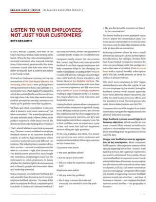 HBR.ORG INSIGHT CE NT E R | ME AS UR ING MA R KETING INSIGHTS
| 4 3
© 2016 Harvard Business Publishing. All rights reserved.
LISTEN TO YOUR EMPLOYEES,
NOT JUST YOUR CUSTOMERS
BETH BENJAMIN
In 2014, Michael Callahan, then head of cus-
tomerexperienceatHulu,hadamysteryonhis
hands. When the big video streaming service
surveyed customers who renewed subscrip-
tions, it discovered, paradoxically, that some
customers stayed with Hulu even when they
didn’t necessarily have a positive perception
of the brand overall.
It turned out that some customer service rep-
resentatives of the third-largest player in the
streaming video space were pushing fence-
sitting customers too hard, said Callahan in a
recent interview. Paid digital TV companies,
whichalsoincludeNetflixandAmazonPrime,
facehighchurn.LikeHulu,theyneedtoensure
positive perceptions among customers rou-
tinely up for grabs between the big players.
“We had a gut-check conversation to discover
what it meant to truly serve customers,” Cal-
lahan remembers. “We wanted employees to
actmoreauthenticallytoachieveabetter,more
positive experience of the brand overall. We
didn’twantthemonlythinkingaboutretention.”
That’s when Callahan’s team took an unusual
step:Theteamcreatedandlinkedanemployee
feedback system to its customer feedback
system, in order to flag interactions where
customers and employees had different per-
ceptions. The linked system consisted of two
shortsurveys—onesenttoemployeesandthe
other to customers — right after a transaction.
The linked system allowed for more insight
into customers, and managers could use the
information to coach employees, to assess
whethertheyhadtherighttoolsandresources,
and to identify people with innovative ideas
and leadership potential.
Manycompanieslovecustomerfeedback,but
onlyahandfulhavedevotedasmuchenergyto
employeefeedbacksystems.“Foreverydollar
spentonemployeefeedback,companiesspend
hundreds of dollars on customer feedback,”
said Troy Stevenson, former vice president of
customerloyaltyateBay,inarecentinterview.
Companies rarely connect the two systems.
But, connecting them can create powerful
feedback loops that engage employees and
help companies adapt to fast-changing cus-
tomerexpectations,accordingtonewresearch
I conducted with my colleagues Carolyn Egel-
man, Julia Markish, Emma Sopadjieva, and
Dorian Stone at the Medallia Institute. The
research included interviews with more than
25 customer experience and HR executives
and a survey of 1,000 frontline employees
workingatlargecompaniesintheU.S.automo-
tive, financial services, retail, telecomm, and
hospitality sectors.
Linkingfeedbacksystemsallowscompaniesto
enlistfrontlineemployeesasagentsofchange.
In our Medallia Institute survey, 56% of front-
line employees said they have suggestions for
improving company practices, and 43% said
theirinsightscouldreducecompanycosts.Yet,
a third said they were surveyed once a year
or less, and more than half said employers
weren’t asking the right questions.
In the case Callahan described, two screen
pop-up surveys were sent to customers and
employeesimmediatelyfollowingacustomer
service transaction.
Customers were asked:
• Was your problem solved?
• Are we easy to work with?
• Did you enjoy the experience you just
had?
Employees were asked:
• Did you solve the problem?
• Was it easy to access the tools and
resources you needed to solve the prob-
lem?
• Did you feel proud to represent our brand
in the conversation?
The linked feedback system prompted execu-
tives to adjust the compensation plan: cus-
tomerservicerepresentativesreceivedareten-
tionbonusonlyifasubscriberremainedonthe
rolls 30 days after an interaction.
Reducing customer churn by even a small
amount can add up to a lot in a subscription-
based business. For example, if linked feed-
back loops helped to improve retention by
even one percentage point, the savings on a
subscriber base of 12 million (Hulu’s current
base) with a typical monthly subscription
price of $7.99, would generate an extra $11
million in annual revenue.
Why don’t more companies do this? Organi-
zational barriers are often the culprit. At one
170,000-employeebigboxretailer,linkingthe
feedback systems would require approvals
from three different senior executives, the
CMO, the chief human resources officer, and
the president of retail. The only person who
could drive a linked system was the CEO.
Companiesthatwanttheinsightsfromlinked
systems can navigate the organizational com-
plexities with these six steps:
Align feedback systems around high-level
business objectives. Which needle do you
want to move? Hulu wanted to build more
authentic relationships with customers. This
drove everything from its questions to how it
used the data.
Design your feedback system to aggregate
data at key touchpoints. Most companies
buildseparate,oftenexpensivesystemswithin
existing reporting hierarchies. Instead, work
backwards from the customer experiences
you want to understand. For example, if your
customerfeedbackisorganizedaroundtouch-
pointswithinlinesofbusiness,surveyemploy-
eeswhointeractwithcustomersatthosesame
touchpoints,suchasacallcenterconversation
or an account signup. Companies often make
the mistake of organizing customer feedback
systems around one structure — say lines of
businessorchannel—andemployeefeedback
systems around another — say geography or
function.
 