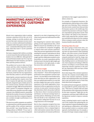 HBR.ORG INSIGHT CE NT E R | ME AS UR ING MA R KETING INSIGHTS
| 5 0
© 2016 Harvard Business Publishing. All rights reserved.
SPONSOR CONTENT FROM GOOGLE ANALYTICS 360 SUITE
MARKETING ANALYTICS CAN
IMPROVE THE CUSTOMER
EXPERIENCE
Almost every organization today is putting
customer experience (CX) at the core of its
strategy, aiming to provide products and
services that meet customers at every touch
point.Inacrowded,multichannelmarketplace,
companiesrealizethatagreatcustomerexperi-
ence—consistentlydeliveringwhatcustomers
want, when they want it—can be a powerful
differentiator.
But many companies fail to deliver, according
torecentresearchbyHarvardBusinessReview
Analytic Services (HBR-AS). Although half of
surveyed business leaders say CX is a top-two
differentiator for their business, just half of
them said they perform well in it.
The problem isn’t access to data; most busi-
nesses said they collect mountains of infor-
mation on their customers. The real obstacle
to better customer experience, the research
has found, is built into the way organizations
share that data, analyze it, and work together.
Improvingthecustomerexperienceistheend
game, but getting there requires more than
data. It requires the right data, from multiple
channels,integratedtogiveaholisticpictureof
thecustomerjourney.Andthatiswheremany
companiesstruggle.HBR-ASfoundthatfewer
than a quarter of companies integrate cus-
tomerdataacrosschannelstoprovideasingle
customer view. INSEAD research, meanwhile,
findsthatthenumberofsourcesofmarketing
and customer data that a company integrates
also correlates strongly to performance vis-à-
vis competitors.
“The most successful companies use analytics
tounderstandhowwelltheygeneratedemand
and the quality of the customer experience
they provide,” says Joerg Niessing, a mar-
keting professor at INSEAD. “If you want to
have a major impact, you need an integrated
approach to see what is happening at all cus-
tomertouchpointsandunderstandhoweffec-
tive you are.”
But integrating for customer value requires
getting around organizational silos, which
HBR-AS research has identified as the num-
ber one problem for companies struggling
to improve their total customer experience.
These silos prevent organizations from under-
standingthecustomers’expectationsatcritical
moments, and cultural resistance makes it
toughtogetthecollaborationneededtosolve
theproblem.Asaresult,respondentssaidthe
businessdoesn’tdeveloptherightinsights,get
the information to the right people, or make
the moves that could add real value.
Data-Driven Insight
By contrast, the study found that “best-in-
classcompanies”—thosewithstrongfinancial
performance and competitive customer expe-
riences—aremorelikelyto havebrokendown
those silos than are other organizations. And
they use sophisticated analytics in a way that
provides insights that open up the customer
experience to the whole organization. Every
departmentwithinanorganizationtouchesthe
customer at some point: Customer purchase
datadetermineswhichcolorproductsellsbest
so they know where to increase production,
and finance can forecast earnings based on
purchase patterns. Marketing can look at this
data and decide to test a hypothesis: Is that
color product selling best because it’s in an
image featured on the homepage?
Best-in-class companies recognize how mea-
surement and analytics can improve the cus-
tomer experience. Once a company begins to
collectandexaminecustomerdata,itbecomes
easytospotpatternsofconsumerpreferences
and behavior that suggest opportunities to
deliver a better CX.
For example, at Progressive Insurance, the
marketingteamcollecteddataonhowmobile
app users were behaving. These consumers,
they discovered, wanted more than just help-
ful insurance quotes in the mobile app; they
wanted to buy insurance on the spot. Progres-
sive responded by giving them exactly what
they wanted—the option to buy insurance—
which vastly improved the customer experi-
ence and delivered a big win for the company.
When a company creates customer value, the
business benefits naturally follow.
Marketing Takes the Lead
But who is going to break down silos, con-
nect the dots of the customer experience,
and drive its improvement? Chief marketing
officers, who have access to tools that give
them a 360-degree view of customers, are
uniquely positioned to lead the charge, says
Erich Joachimsthaler, author of Brand Leader-
ship: Building Assets in an Information Econ-
omy. And companies are looking to CMOs for
answers: According to a recent Gartner study,
improving customer experience is the num-
ber one expectation CEOs now have of their
marketing executives.
Buttotakechargeofthecustomerexperience
and steer the company toward adding more
value to the customer experience, Joachim-
sthaler said marketing leaders must broaden
their scope and jettison much of what they
think about brand management.
“In traditional brand management, marketers
are responsible for specific product lines,” he
says. “They have to compete with each other
fortheattentionoftheorganizationandoften
for the same customers.” Rigid silos are the
consequence,andthosemakeitdifficulttoget
the big picture needed to improve customer
experience.
Today, marketing leaders need to make the
case to the company that optimizing the cus-
tomerexperiencerequiresbreakingdownsilos
and opening up collaboration, and shifting
from a product-centric to a customer-centric
approach,Joachimsthalersays.Forexample,a
European beverage company assigns market-
 