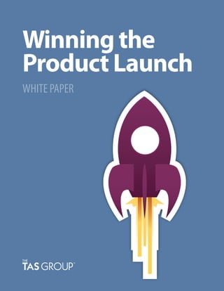 Winning the
Product Launch
WHITE PAPER
 