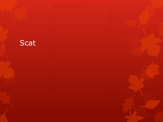 Scat
 