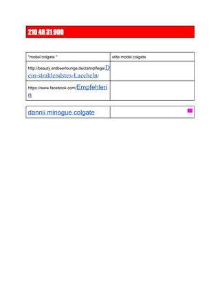 210 48 31 900

"model colgate "

elite model colgate

http://beauty.erdbeerlounge.de/zahnpflege/

D

ein­strahlendstes­Laecheln/
https://www.facebook.com/

Empfehleri

n
dannii minogue colgate

▀

 