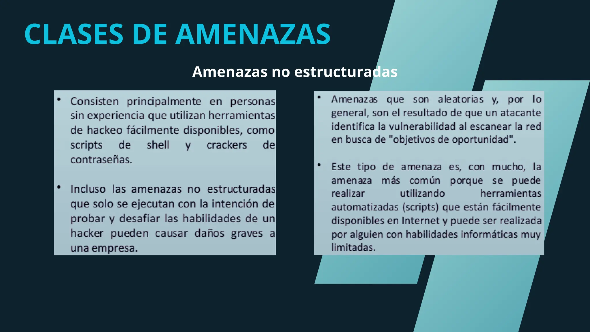 CLASES DE AMENAZAS
Amenazas no estructuradas
 