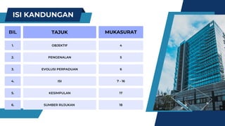 BIL TAJUK MUKASURAT
1. OBJEKTIF 4
2. PENGENALAN 5
3. EVOLUSI PERPADUAN 6
4. ISI 7 - 16
5. KESIMPULAN 17
6. SUMBER RUJUKAN 18
ISI KANDUNGAN
 