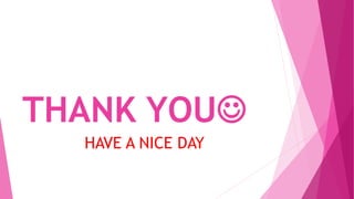 THANK YOU
HAVE A NICE DAY
 