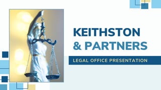 KEITHSTON
& PARTNERS
LEGAL OFFICE PRESENTATION
 