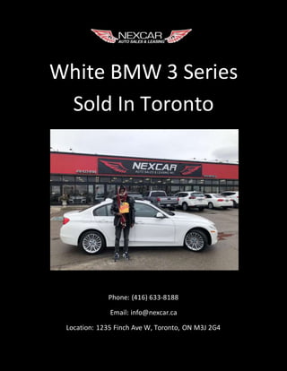 White BMW 3 Series
Sold In Toronto
Phone: (416) 633-8188
Email: info@nexcar.ca
Location: 1235 Finch Ave W, Toronto, ON M3J 2G4
 