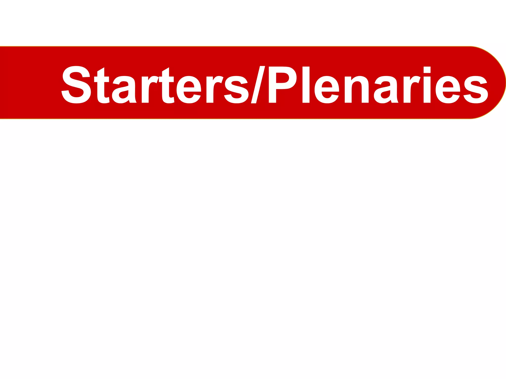 Starters/Plenaries 