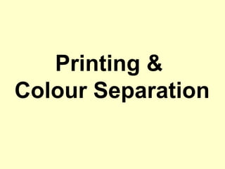 Printing &  Colour Separation 