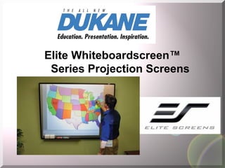 Elite Whiteboardscreen™
Series Projection Screens
 