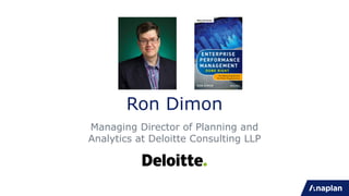 Ron Dimon
Managing Director of Planning and
Analytics at Deloitte Consulting LLP
 