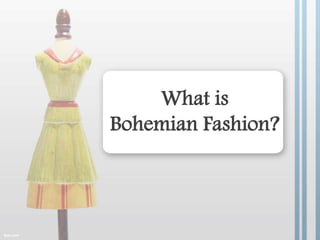 What is
Bohemian Fashion?
 