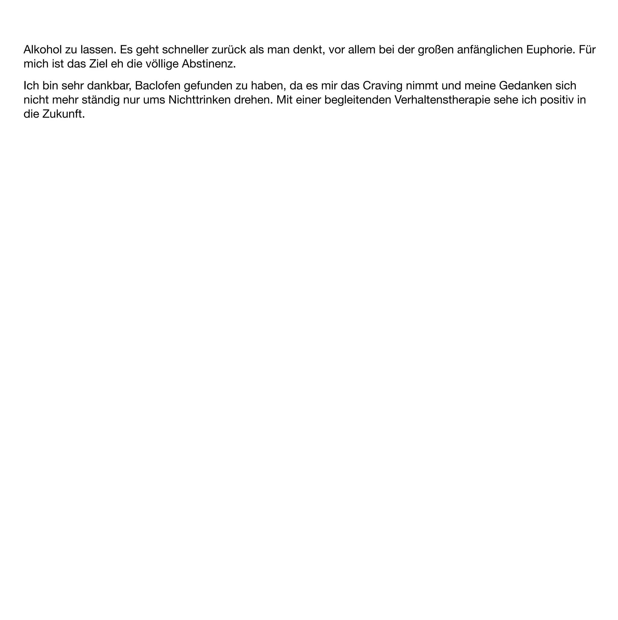 Baclofen ist genauso wenig ein
Wundermittel, wie etwa Penicillin.

    Verwunderlich wäre aber,
   wenn Ärzte an der Heilung
  der Krankheit „Alkoholismus“
      kein Interesse hätten.
 
