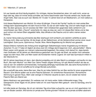 behielt die damalige Medikation die nun aus 20 mg Baclofen, 500 mg Primidon sowie 30 mg Mirtazapin zur
Nacht aber nun auch noch 15 mg Mirtazapin morgens bestand bis Mitte Februar 2011 bei.

20 mg Baclofen die mir in einem Zeitraum von 3 Monaten halfen mir selber endlich auf die Spur zu kommen,
meine deﬁnitiv verstrubbelten Gaba B Rezeptoren erholten sich zunehmend, die Behauptung, dass sich da
einiges regenerieren könnte ist für mich zutreffend. Ich war erheblich entspannter, ausgeglichener, völlig
Cravingfrei, und ich merkte immer öfter wann es zuviel werden würde, ein Prozess den ich mit Dankbarkeit
erlebt habe. Ich schlief früher, ernährte mich gesünder und kam zu einer besseren Kondition, die mir wieder
kleine Unternehmungen ermöglichte. Und ich schaffte es wieder einigermaßen – wortwörtlich in „Massen” –
unter Menschen zu sein.

Genau da merkte ich, dass da noch etwas erheblich „hakte”. Die Angst unter/vor Menschen war immer noch
da, greifbar … aber nicht mehr mit dieser Intensität, die mich so vollkommen lähmte, es gab Begegnungen die
ich ganz angstfrei genießen konnte, umso mehr irritierte mich die eine oder andere Begegnung die in mir ein
diffuses Gefühl von Angst hervor rief. Eigentlich war es schon immer so, aber ich nahm es nun bewusster wahr.
Auch meine zunehmende Hilfsbedürftigkeit war für mich nach wie vor unendlich schwierig anzunehmen.

Dennoch, ich lebte zusehends auf, ﬁng an immer bewusster wahrzunehmen was und wer, oder welche
Situationen in mir die Angst auslösten. Völlig wach, fast neugierig … sammelnd aber noch nicht wissend wohin
damit. Ich konnte hinschauen, Gefühle zulassen … mich dabei spüren, wohl zum ersten Mal in meinem Leben.
Klar und strukturiert mit der Gewissheit, dass nicht die Situation mich beherrschte, sondern ich anﬁng die
Situation zu beherrschen. Ich analysierte … in der geistigen Hand sammelten sich Unmengen von Puzzel-
Teilen die irgendwie ihren Bezug hatten, aber noch nicht so recht zusammenpassen wollten … Ein Prozeß der
über Monate und in weiten Teilen unbewusst ablief.

Bis Anfang des Jahres 2011 – alle Medien berichteten ausführlich über Missbrauchsvorfälle innerhalb der
Katholischen Kirche – begleitend gab es kleine Spots der Bundesregierung: Das Schweigen brechen !

Diese triggerten mich, so wie es vor Jahren allein der Geruch, oder der Anblick von Alkohol vermochte. Und
doch irgendwie anders. Plötzliches Zittern, Herzklopfen, innerlich gab es plötzlich so viele Klicks, bei denen
sich einzelne Puzzel-Teile zu einem ersten Bildabschnitt zusammen- und ineinander fügten.

Aktuell und im Moment des Schreibens beﬁnde ich mich in der akuten psychotherapeutischen Aufarbeitung
meiner eigenen Missbrauchserfahrungen und einer dadurch entstandenen PTBS. Es mag paradox erscheinen
wenn ich sage, es fängt an Spaß zu machen, was ich tief in mir entdecke ist gar nicht mal so übel wie ich
immer glaubte – es ist wertvoll – es ist mein Leben.

Ich holte mir Mitte Februar 2011 in Absprache mit meinem Neurologen den „Freibrief”, das morgendliche
Mirtazapin durch Baclofen zu ersetzen … und den „Freibrief” bis 50mg Baclofen dosieren zu „dürfen”, was
 