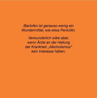 EB 14 Männlich, 56 Jahre


Ich bin verheiratet und habe Kinder. Ich habe einen akademischen Abschluss (zum Teil im Ausland erworben)
und arbeite festangestellt und freiberuflich in einem kreativen, abwechslungsreichen Medienberuf, der mir Spaß
macht, mich ausfüllt und finanziell absichert.
Ich begann mit dem Trinken in meiner Jugend, trank anfangs nur sporadisch und wenig. Während des Studiums
wurde es abends beim Griechen etwas mehr – circa ein bis zwei Pils pro Abend und gelegentlich einen Metaxa.
Wenn ich mich mal richtig betrank – oft am Wochenende -, dann reichten mir vier Halbe Bier und zwei, maximal
drei Einheiten Hartes.
Erst ab etwa meinem 40. Lebensjahr wurde es deutlich mehr. Ich steigerte vor allem die Schnäpse. Es war wie
eine Suchtverlagerung: Ich hatte wegen Chronischer Bronchitis mit dem Rauchen aufgehört und hatte ganz klar
das Gefühl, einen starken Ersatzreiz zu benötigen.
Anfang der 90er Jahre begann meine klassische Psychoanalyse. Acht Jahre lang sollte sie mir mit mindestens
zwei Sitzungen wöchentlich entscheidend bei meiner weiteren Entwicklung helfen. Ich leistete Berufliches und
Privates, an das ich mich ohne Hilfe dieser aufwendigen Therapieform nie herangewagt hätte. Mein gesundes
Selbstbewusstsein stieg erheblich. Auf die bereits manifeste Alkoholabhängigkeit freilich hatte diese Therapie
nur ganz indirekte und schwache günstige Auswirkungen; dies wäre auch nicht ihr Anspruch gewesen.
Die nun vergangenen rund zehn Jahre – also die Zeit etwa seit der Jahrtausendwende - brachten noch einmal
eine deutliche Alkohol-Steigerung: „so richtig viel“ hieß für mich seitdem abends zwischen 17:00 und 22:00 Uhr
bis zu 0,33 Liter Obstbrand und „zum Verdünnen“ einige Pils. Ich hatte mehrfach in der Woche einen Filmriss
und teilweise Amnesie, das war eine erhebliche Belastung für meine Angehörigen und auch für mich.
Meinem Job blieb ich deswegen nicht fern. Der Alkohol ermöglichte mir sehr häufig, höchst eintönige Arbeiten
oder auch (passive) längere Flug-Reisetätigkeiten auf den späten Abend und Nacht zu verlagern sofern sie
nicht sowieso spät starteten. Ich outete mich nicht, jammerte nicht, machte keinen Ärger und trank genießend,
aber auch duldsam leidend vor mich hin. Den morgendlichen Alkoholkater, Zittern, Ängste und
Abgeschlagenheit bekämpfte ich bald mit Diazepam, rund 10 mg morgens.
In 2003 und in 2001 hatte ich auf Anraten der Hausärzte zwei reibungslos verlaufende stationäre, je zehntägige
Entgiftungen mit Distraneurin durchführen lassen.
Vor etwa einem Jahr, im Sommer 2010, merkte ich, dass es mir mit 0,25 l Schnaps und ca. 4 l Pils am Abend
(im Urlaub Trinkbeginn auch schon am mittleren Nachmittag) immer schlechter ging. Die Leberwerte wurden
alarmierend, warnte ein Arzt, (nutritiv-toxische Fettleber und möglicherweise beginnende Zirrhose), morgens
hatte ich immer häufiger Filmrisse und entwickelte depressive Verstimmungen, durch den Arbeitsvormittag
musste ich mich zunehmend quälen, nur mittags zwischen 13 und 16 Uhr hatte ich drei einigermaßen klare
Stunden, in denen ich mich „sauber“ fühlte.
Erschreckend war die Geschwindigkeit, mit der ich in der Kneipe und auch zu Hause das Trinken jeweils
einleitete: Die ersten vier doppelten Schnäpse kippte ich ab wie nichts, das Pils daneben wurde immer weniger
 